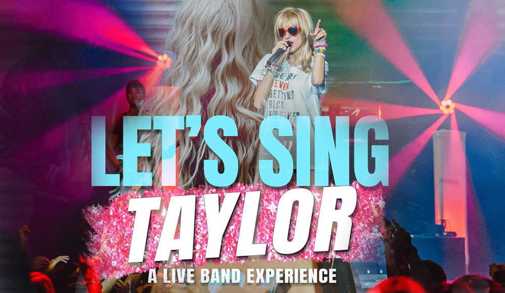 Let's Sing Taylor - A Live Band Celebrating Music of Taylor Swift [CANCELLED]